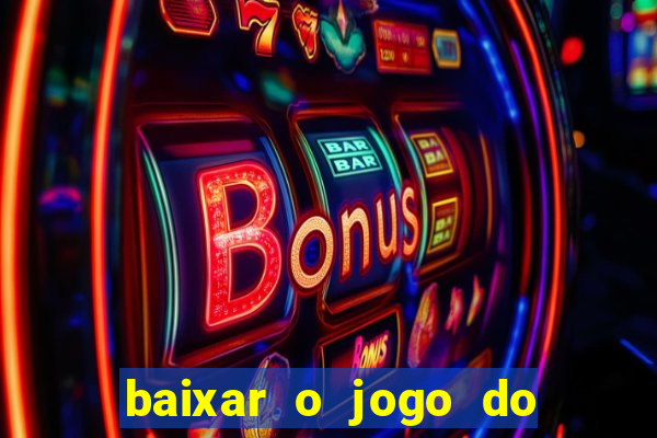 baixar o jogo do tigre 777